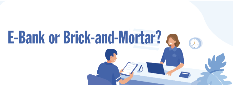 Read more about the article E-Bank or Brick-and-Mortar?